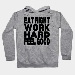 Eat right work hard feel good Hoodie